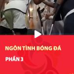 Ngôn tình bóng đá phần 3
