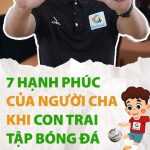 7 hạnh phúc của một người cha khi con trai tập bóng đá.