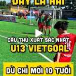Đây là hải! Cầu thủ xuất sắc nhất U13 VietGoal dù chỉ mới 10 tuổi.